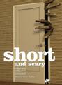 Short and Scary: A whole lot of creepy stories and other chilling stuff