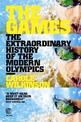 The Games: The Extraordinary History of the Modern Olympics