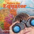Follow the Equator: Life Around the Centre of the Earth