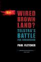 Wired Brown Land? Telstra's Battle for Broadband