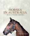 Horses in Australia: An illustrated history