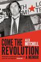 Come the Revolution: A memoir