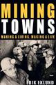 Mining Towns: Making a living, making a life