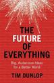 The Future of Everything: Big, Audacious Ideas for a Better World