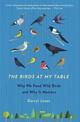 The Birds At My Table: Why we feed wild birds and why it matters