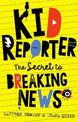 Kid Reporter: The secret to breaking news