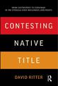 Contesting Native Title: From Controversy to Consensus in the Struggle Over Indigenous Land Rights