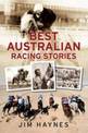 The Best Australian Racing Stories: From Archer to Makybe Diva