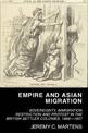 Empire and Asian Migration: Sovereignty, Immigration Restriction and Protest in the British Settler Colonies, 1888-1907