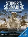 Stoker's Submarine: Australia's Daring Raid on the Dardanelles on the Day of the Gallipoli Landing