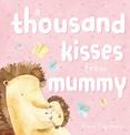 A Thousand Kisses from Mummy