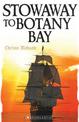 Stowaway to Botany Bay (My Australian Story)