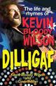 Dilligaf: The life and rhymes of Kevin Bloody Wilson