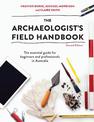 The Archaeologist's Field Handbook: The Essential Guide for Beginners and Professionals in Australia