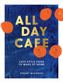 All Day Cafe: Cafe-style food to make at home