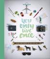 Lonely Planet You Only Live Once: A Lifetime of Experiences for the Explorer in all of us