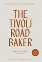 The Tivoli Road Baker: Recipes and Notes from a Chef Who Chose Baking