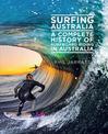 Surfing Australia: A Complete History of Surfboard Riding in Australia