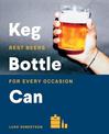 Keg Bottle Can: Best Beers for Every Occasion