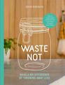 Waste Not: Make a Big Difference by Throwing Away Less