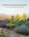 Australian Dreamscapes: The art of planting in gardens inspired by nature