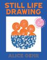 Still Life Drawing: A creative guide to observing the world around you