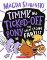 The Great Escape Fartist (Timmy the Ticked-off Pony #3)