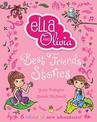 Best Friends Stories (Ella and Olivia Treasury #1)