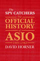 The Spy Catchers: The Official History of ASIO, 1949-1963