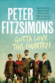 Gotta Love This Country!: Great Stories from Around Australia to Lift Your Heart, Make You Laugh and Puff out Your Chest