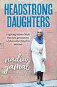 Headstrong Daughters: Inspiring stories from the new generation of Australian Muslim women