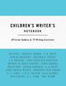 Children's Writer's Notebook: 20 great authors and 70 writing exercises