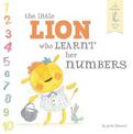 The Little Lion Who Learnt Her Numbers: A Little Creatures Learning Book