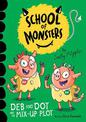 Deb and Dot and the Mix-Up Plot: School of Monsters