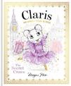 Claris: The Secret Crown: The Chicest Mouse in Paris: Volume 6