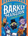 Barkly Mansion and the Scruffiest Mischief: Barkly Mansion #3