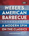 Weber's American Barbecue: A modern spin on the classics