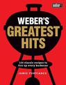 Weber's Greatest Hits: 125 recipes for every barbecue and everyone