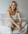 The Feel Good Guide: Easy Steps Towards a Happier, More Fulfilled You