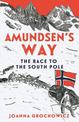 Amundsen's Way: The Race to the South Pole