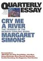 Cry Me A River: The Tragedy of the Murray-Darling Basin:Quarterly Essay 77