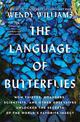 The Language of Butterflies: How Thieves, Hoarders, Scientists, and Other Obsessives Unlocked the Secrets of the World's Favorit