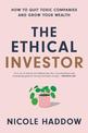 The Ethical Investor: How to Quit Toxic Companies and Grow Your Wealth