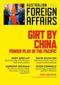 Girt by China: Power play in the Pacific: Australian Foreign Affairs 17