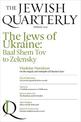 The Jews of Ukraine: Baal Shem Tov to Zelensky: Jewish Quarterly 251