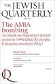 The AMIA Bombing:   An Attack on Argentina's Jewish Centre in 1994 Killed 85 People. It Remains Unsolved. Why?: Jewish Quarterly