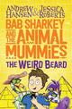 Bab Sharkey and the Animal Mummies: The Weird Beard (Book 1)