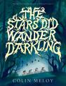 The Stars Did Wander Darkling
