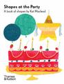 Shapes at the Party: A Book of Shapes by Kat Macleod
