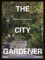 The City Gardener: Contemporary Urban Gardens
